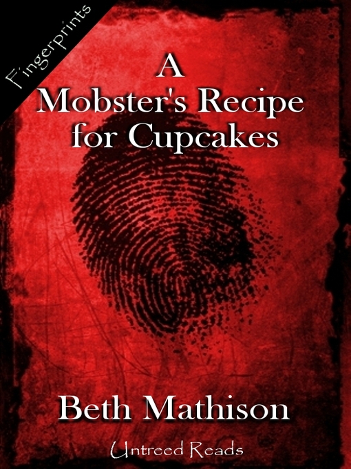 Title details for A Mobster's Recipe for Cupcakes: A Valentine's Day Story by Beth Mathison - Available